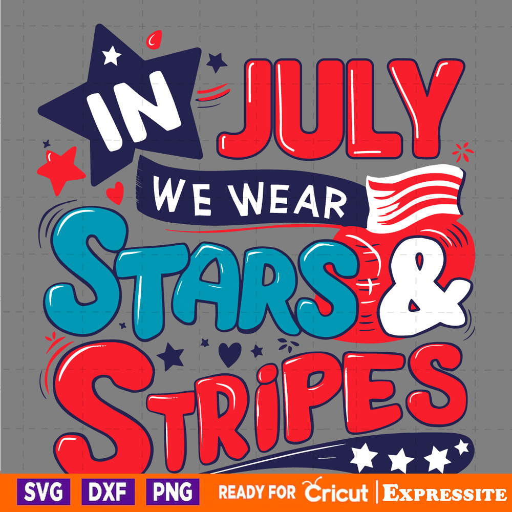 In-July-We-Wear-Stars-And-Stripes-SVG-Digital-Download-2705241033.png