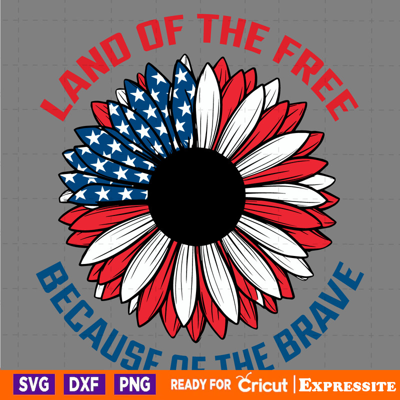 Land-Of-The-Free-Because-Of-The-Brave-Sunflower-SVG-2805241047.png