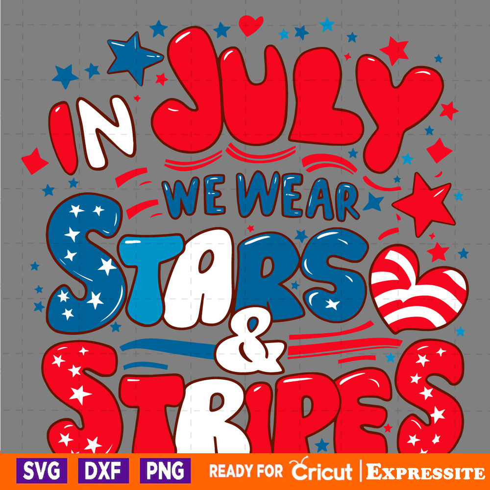 In-July-We-Wear-Stars-And-Stripes-Independence-Day-SVG-2705241035.png