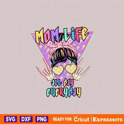 mom life all day everyday messy bun svg