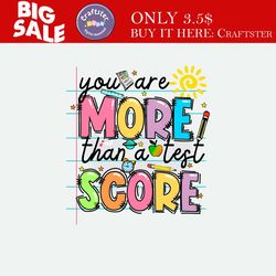 you are more than a test score teacher quotes png