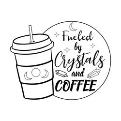Fueled by Crystal and Coffee SVG