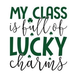 My Class is Full of Lucky Charms Shirt