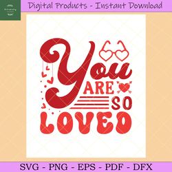 Valentine's Day Svg,You Are so Loved Svg