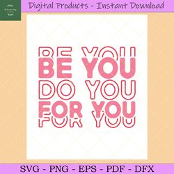 Valentine's Day Svg, Be You Do You for