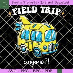 Field Trip Anyone Funny Teacher SVG