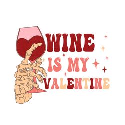 wine is my valentine png sublimation