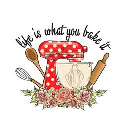 life is what you bake sublimation png