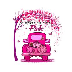 in october we wear pink pumpkin truck