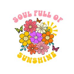 soul full of sunshine flowers summer png