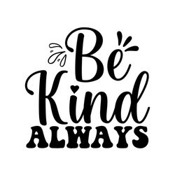 be kind always