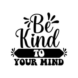 be kind to your mind