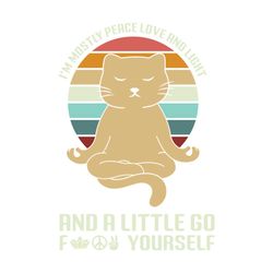 i'm mostly peace love and light cat yoga