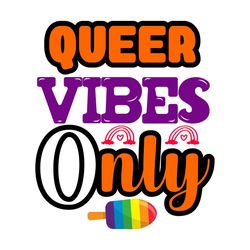 queer vibes only t shirt design
