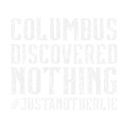 columbus discovered nothing just another