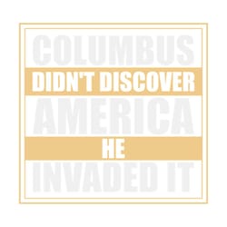 columbus didn't discover america shirt