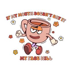 if my mouth doesn't say it funny png