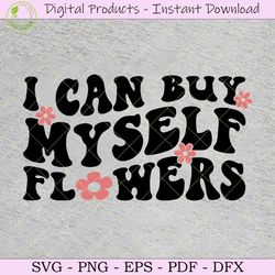 i can buy myself flowers svg png