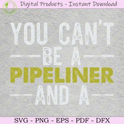 you can't be a pipeliner and a svg shirt
