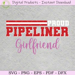 proud pipeliner girlfriend svg tshirt