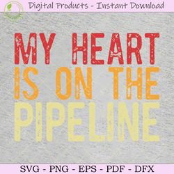 my heart is on the pipeline svg tshirt