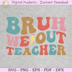 retro bruh we out teacher svg tshirt