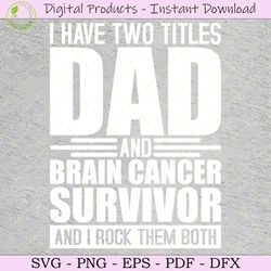two titles dad and brain cancer survivor