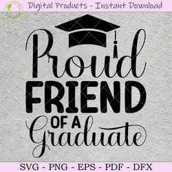 proud friend of a graduate svg tshirt