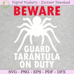 beware guard tarantula on duty svg shirt
