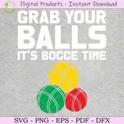 grab your balls it's bocce time tshirt