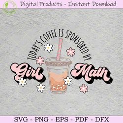 today's coffee is sponsored by girl math