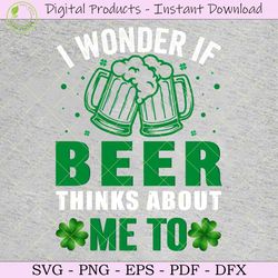 i wonder if beer thinks about me too