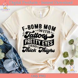 f bomb mom with tattoos pretty eyes svg
