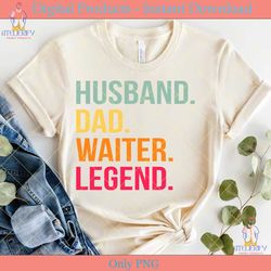husband dad waiter legend svg tshirt