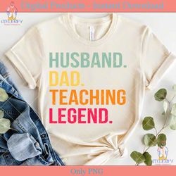 husband dad teaching legend svg tshirt