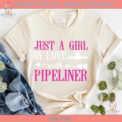 just a girl in love with a pipeliner svg