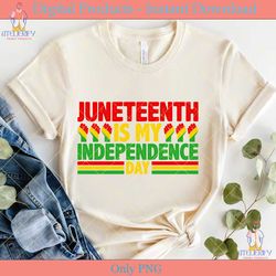 juneteenth is my independence day svg