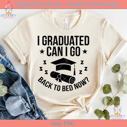 i graduated can i go back to bed now svg