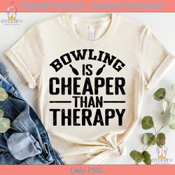 bowling is cheaper than therapy svg file