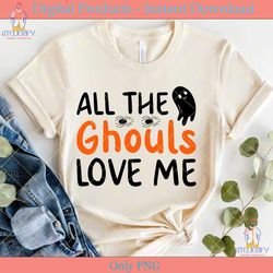 all the ghouls love me halloween svg