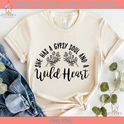 she has a gypsy soul and a wild heart
