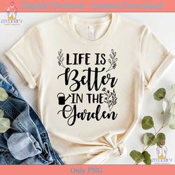 life is better in the garden svg file