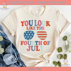 you look like the fourth of july svg tee