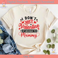i dont need a valentine my belongs