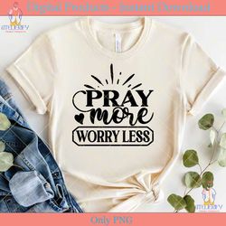 pray more worry less svg