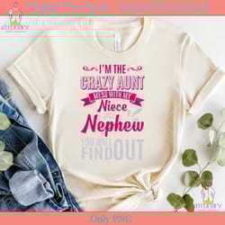 i'm the crazy aunt mess with my niece