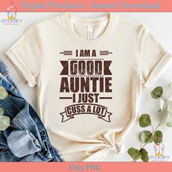 i am a good auntie i just cuss a lost