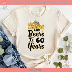 cheers and beers to 60 years
