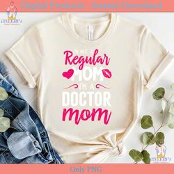i'm a not regular mom i'm a doctor mom