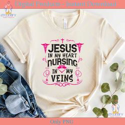 jesus in my heart nursing in my veins